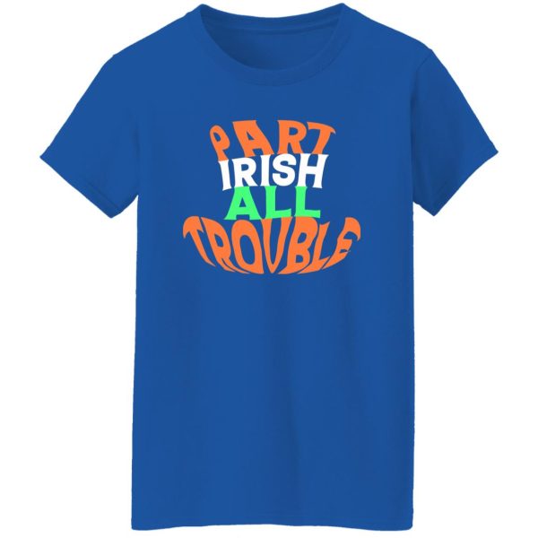 Part irish all trouble V2 T-Shirts, Long Sleeve, Hoodies