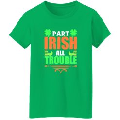 Part irish all trouble T-Shirts, Long Sleeve, Hoodies