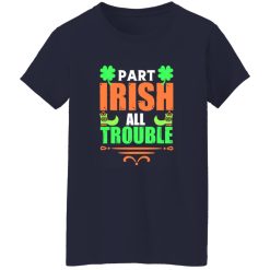 Part irish all trouble T-Shirts, Long Sleeve, Hoodies