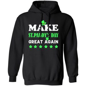 Make st patrick day great again T-Shirts, Long Sleeve, Hoodies