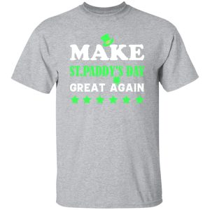 Make st patrick day great again T-Shirts, Long Sleeve, Hoodies