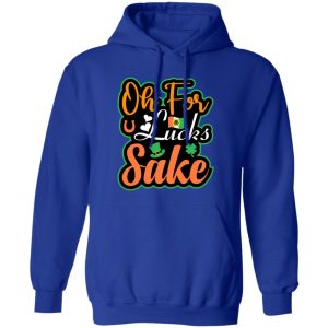 Oh for luck sake T-Shirts, Long Sleeve, Hoodies