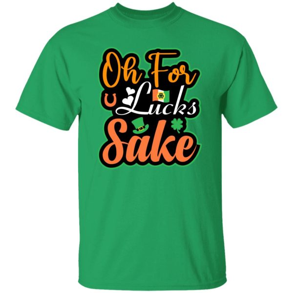 Oh for luck sake T-Shirts, Long Sleeve, Hoodies