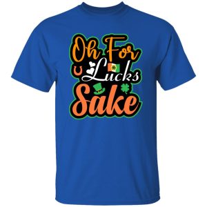 Oh for luck sake T-Shirts, Long Sleeve, Hoodies