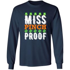 Miss pinch proof St Patrick’s Day T-Shirts, Long Sleeve, Hoodies