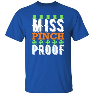 Miss pinch proof St Patrick’s Day T-Shirts, Long Sleeve, Hoodies