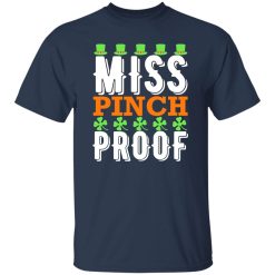 Miss pinch proof St Patrick’s Day T-Shirts, Long Sleeve, Hoodies