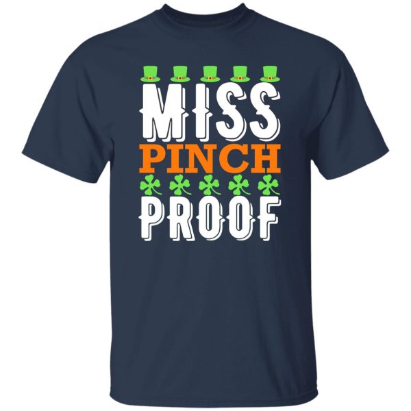 Miss pinch proof St Patrick’s Day T-Shirts, Long Sleeve, Hoodies