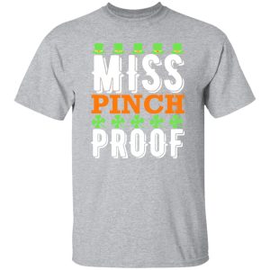 Miss pinch proof St Patrick’s Day T-Shirts, Long Sleeve, Hoodies