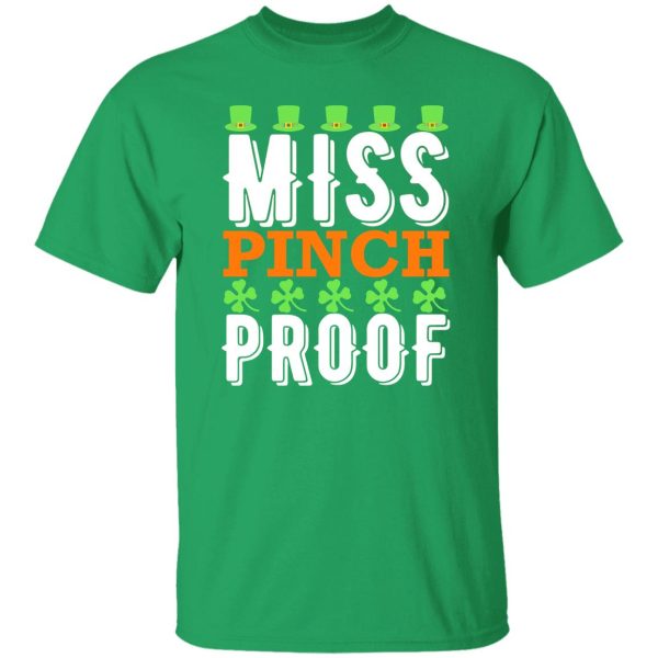 Miss pinch proof St Patrick’s Day T-Shirts, Long Sleeve, Hoodies