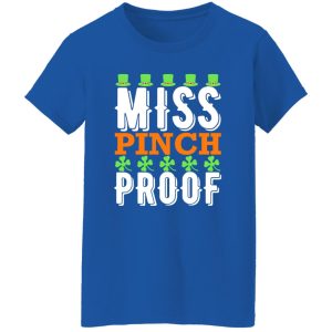 Miss pinch proof St Patrick’s Day T-Shirts, Long Sleeve, Hoodies