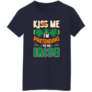 Kiss me i’m pretending to be irish T-Shirts, Long Sleeve, Hoodies