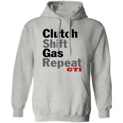 Clutch Shift Gas Repeat GTI T Shirts, Hoodies, Long Sleeve
