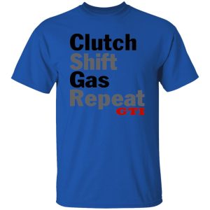 Clutch Shift Gas Repeat GTI T Shirts, Hoodies, Long Sleeve