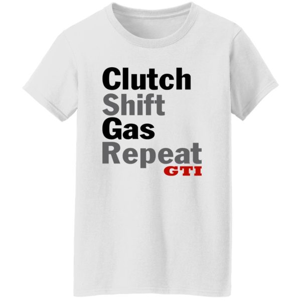 Clutch Shift Gas Repeat GTI T Shirts, Hoodies, Long Sleeve