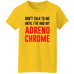 Don’t Talk To Me Until I’ve Had My Adrenochrome T Shirts, Hoodies, Long Sleeve