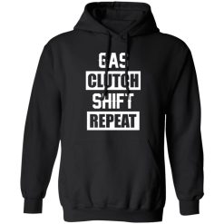 Gas Clutch Shift Repeat funny car mechanic T-Shirts, Long Sleeve, Hoodies