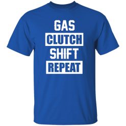Gas Clutch Shift Repeat funny car mechanic T-Shirts, Long Sleeve, Hoodies