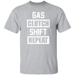 Gas Clutch Shift Repeat funny car mechanic T-Shirts, Long Sleeve, Hoodies