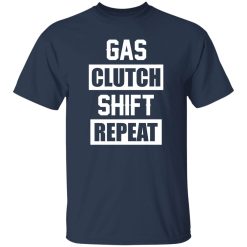 Gas Clutch Shift Repeat funny car mechanic T-Shirts, Long Sleeve, Hoodies