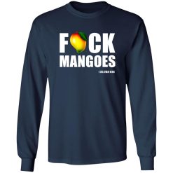 Fuck Mangoes Sullivan King T-Shirts, Long Sleeve, Hoodies