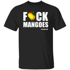 Fuck Mangoes Sullivan King T-Shirts, Long Sleeve, Hoodies