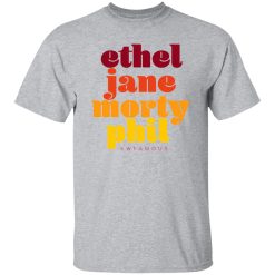 Kwfamous Squad Ethel Jane Morty Phil T Shirts, Hoodies, Long Sleeve