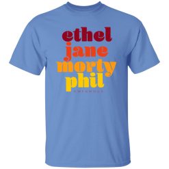 Kwfamous Squad Ethel Jane Morty Phil T Shirts, Hoodies, Long Sleeve