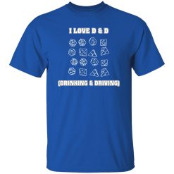 I Love D&D Drinking and Driving T-Shirts, Long Sleeve, Hoodies