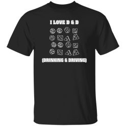 I Love D&D Drinking and Driving T-Shirts, Long Sleeve, Hoodies
