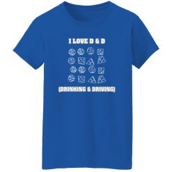 I Love D&D Drinking and Driving T-Shirts, Long Sleeve, Hoodies