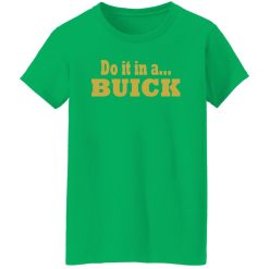 Do it in a Buick T-Shirts, Long Sleeve, Hoodies