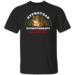 Hypnotoad Hypnotherapy All Glory To The HypnoToad T-Shirts, Long Sleeve, Hoodies