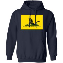 I’ll Tread Wherever I Want Godzilla T-Shirts, Long Sleeve, Hoodies