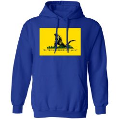 I’ll Tread Wherever I Want Godzilla T-Shirts, Long Sleeve, Hoodies