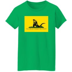 I’ll Tread Wherever I Want Godzilla T-Shirts, Long Sleeve, Hoodies