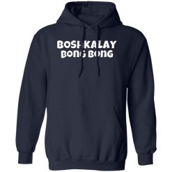 Boshkalay Bong Bong T-Shirts, Long Sleeve, Hoodies