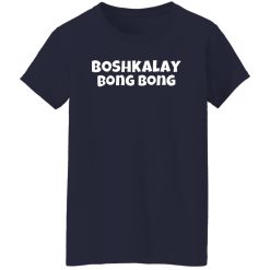 Boshkalay Bong Bong T-Shirts, Long Sleeve, Hoodies