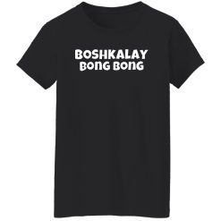 Boshkalay Bong Bong T-Shirts, Long Sleeve, Hoodies