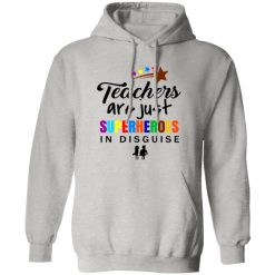 ‘Teachers Are Superheroes’ Awesome Teacher Quote 2 T Shirts, Hoodies, Long Sleeve