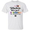 Teachers Are Superheroes' Awesome Teacher Quote 2 T-Shirts, Long Sleeve, Hoodies