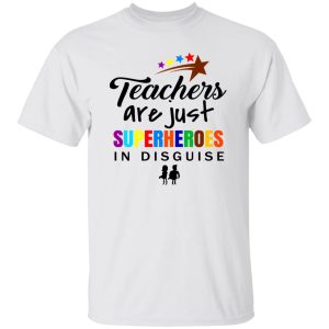 Teachers Are Superheroes' Awesome Teacher Quote 2 T-Shirts, Long Sleeve, Hoodies