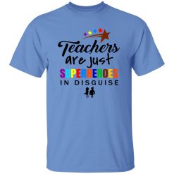 ‘Teachers Are Superheroes’ Awesome Teacher Quote 2 T Shirts, Hoodies, Long Sleeve