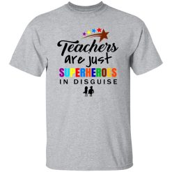 ‘Teachers Are Superheroes’ Awesome Teacher Quote 2 T Shirts, Hoodies, Long Sleeve