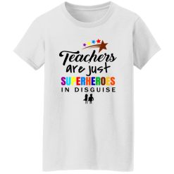 ‘Teachers Are Superheroes’ Awesome Teacher Quote 2 T Shirts, Hoodies, Long Sleeve