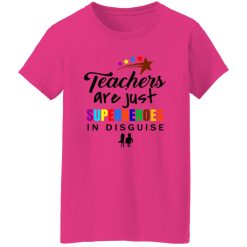 ‘Teachers Are Superheroes’ Awesome Teacher Quote 2 T Shirts, Hoodies, Long Sleeve