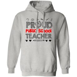 PROUD Public School TEACHER T Shirts, Hoodies, Long Sleeve