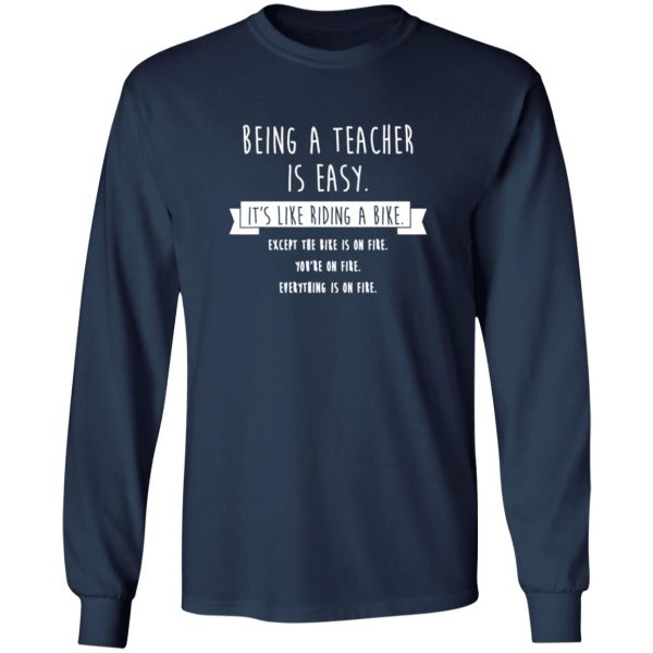 Being A Teacher Is Easy Funny Sarcastic Appreciation Gift T-Shirts, Long Sleeve, Hoodies