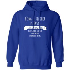 Being A Teacher Is Easy Funny Sarcastic Appreciation Gift T-Shirts, Long Sleeve, Hoodies