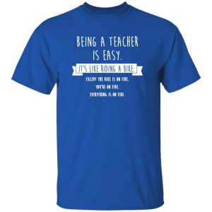 Being A Teacher Is Easy Funny Sarcastic Appreciation Gift T-Shirts, Long Sleeve, Hoodies